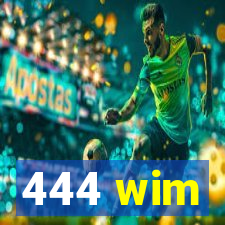 444 wim